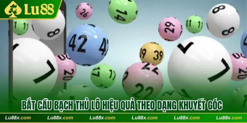 Bắt cầu bạch thủ lô hiệu quả theo dạng khuyết góc
